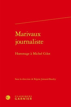 Marivaux journaliste : hommage à Michel Gilot