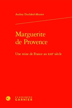 Marguerite de Provence : Une reine de France au XIIIe siècle