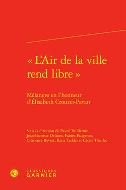 « L'Air de la ville rend libre » : Mélanges en l'honneur d'Élisabeth Crouzet-Pavan