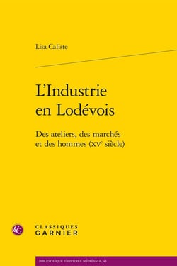 L'Industrie en Lodévois : Des ateliers, des marchés et des hommes (XVe siècle)