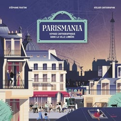 Parismania - voyage cartographique dans la ville Lumière