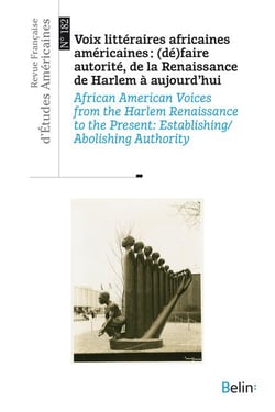 Revue française d'études américaines n.182 : Voix littéraires africaines américaines : (dé)faire autorité, de la Renaissance de Harlem à aujourd'hui