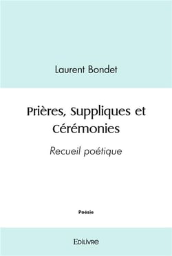 Prières, Suppliques et Cérémonies : Recueil poétique