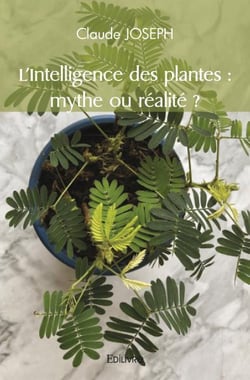 L'intelligence des plantes : mythe ou realite ?