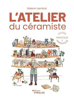 L'atelier du céramiste : guide pratique et graphique : guide pratique illustré