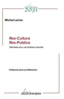 Res-cultura res-publica - manifeste pour une politique culturelle