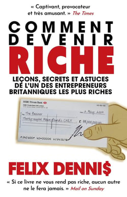 Comment devenir riche : leçons, secrets et astuces de l'un des entrepreneurs britanniques les plus riches