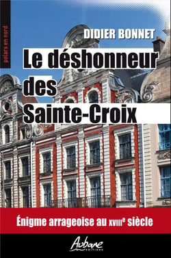 Le déshonneur des Sainte-Croix : énigme arrageoise au XVIIIe siécle