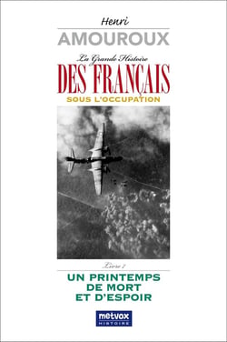 La Grande Histoire des Français sous l'Occupation - Livre 7 : Un printemps de mort et d'espoir