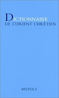 Dictionnaire de l'Orient chrétien