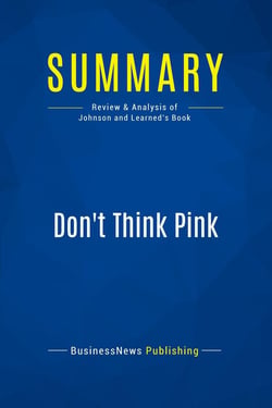Summary: Don't Think Pink : Review and Analysis of Johnson and Learned's Book