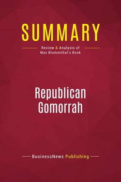 Summary: Republican Gomorrah : Review and Analysis of Max Blumenthal's Book