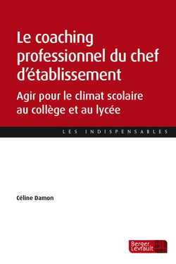 Le coaching professionnel du chef d'établissement : agir pour le climat scolaire au collège et au lycée