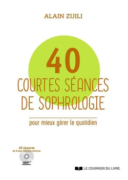 40 courtes séances de sophrologie pour mieux gérer le quotidien