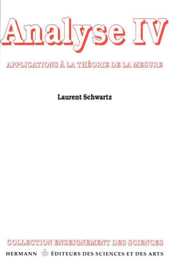 Analyse, Volume 4 : Applications à la théorie de la mesure