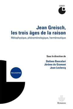 Jean Greisch, les trois âges de la raison : Métaphysique, phénoménologique, herméneutique
