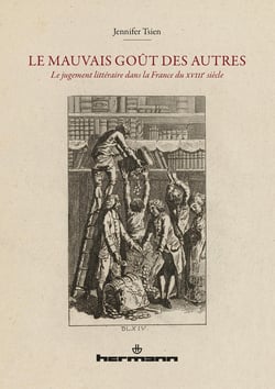 Le mauvais goût des autres - le jugement littéraire dans la France du XVIIIe siècle