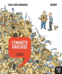 Histoire dessinée de la France n.2 : l'enquête gauloise : de Massilia à Jules César