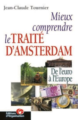 Mieux comprendre le traité d'Amsterdam : De l'euro à l'Europe