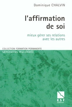 L'affirmation de soi, mieux gerer ses relations avec les autres