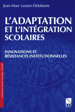L'adaptation et l'integration scolaires - innovations et resistances institutionnelles