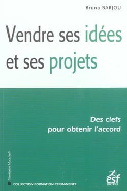 Vendre ses idees et ses projets (3e édition)