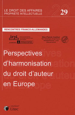 Rencontres franco-allemandes : perspectives d'harmonisation du droit d'auteur en europe