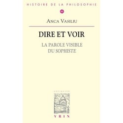 Dire et voir - la parole visible du sophiste