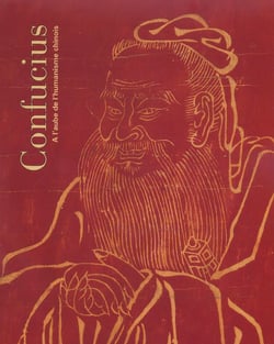 Confucius - à l'aube de l'humanisme chinois
