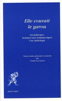 Elle courait le garou - lycanthropes, hommes-ours, hommes-tigres - une anthologie