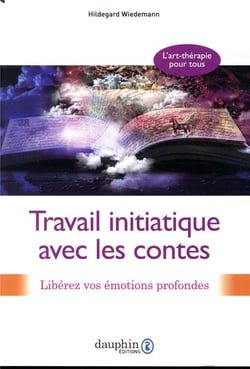 Travail initiatique avec les contes - libérez vos émotions profondes