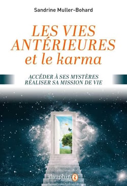 Les vies antérieures et le karma - accéder à ses mystères, réaliser sa mission de vie