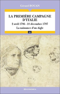 La première campagne d'Italie - 2 avril 1796-10 décembre 1797 - la naissance d'un aigle