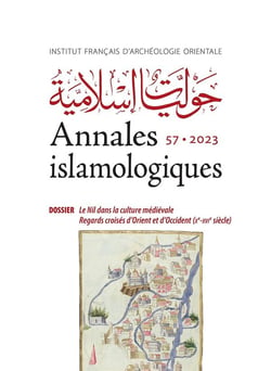 Annales islamologiques (AnIsl) Tome 57 : Le Nil dans la culture médiévale : Regards croisés d'Orient et d'Occident