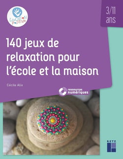 140 jeux de relaxation pour l'école et la maison - 3-11 ans