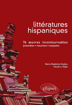 Littératures hispaniques - 76 oeuvres incontournables (présentées, résumées et analysées)