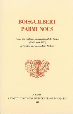 Boisguilbert parmi nous : Actes du Colloque international de Rouen (22-23 mai 1975)