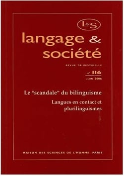 Langage & société n.116 : le "scandale" du bilinguisme - langues en contact et plurilinguisme - Juin 2006