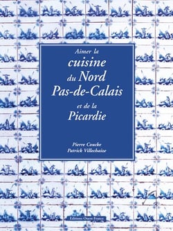 Aimer la cuisine du nord-pas-de-calais et de la picardie