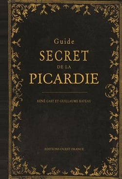 Guide secret de la Picardie