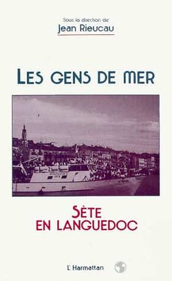 Les gens de mer : Sète en Languedoc