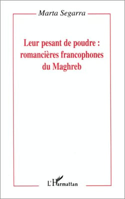 Leur pesant de poudre : romancières francophones du Maghreb
