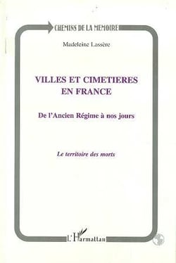 Villes et cimetières en France : De l'Ancien Régime à nos jours