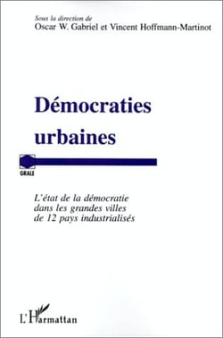 Démocraties urbaines - l'etat de la democratie dans les grandes villes de 12 pays industrialises