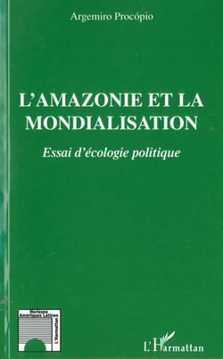 L'amazonie et la mondialisation - essai d'ecologie politique