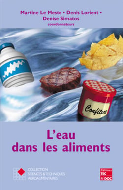 L'eau dans les aliments : Aspects fondamentaux. Signification dans les propriétés sensorielles des aliments et dans la conduite des procédés