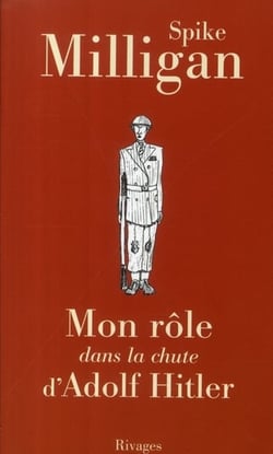 Mon rôle dans la chute d'Aldolf Hitler