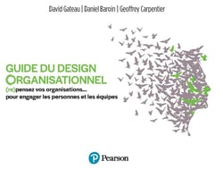 Guide du design organisationnel : (re) pensez vos organisations ...  pour engager les personnes et les équipes