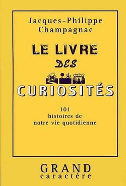 Le livre des curiosites - 101 histoires de notre vie quotidienne