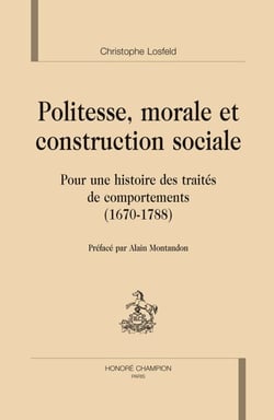 Politesse morale et construction sociale - pour une histoire des traités de comportements (1670-1788)